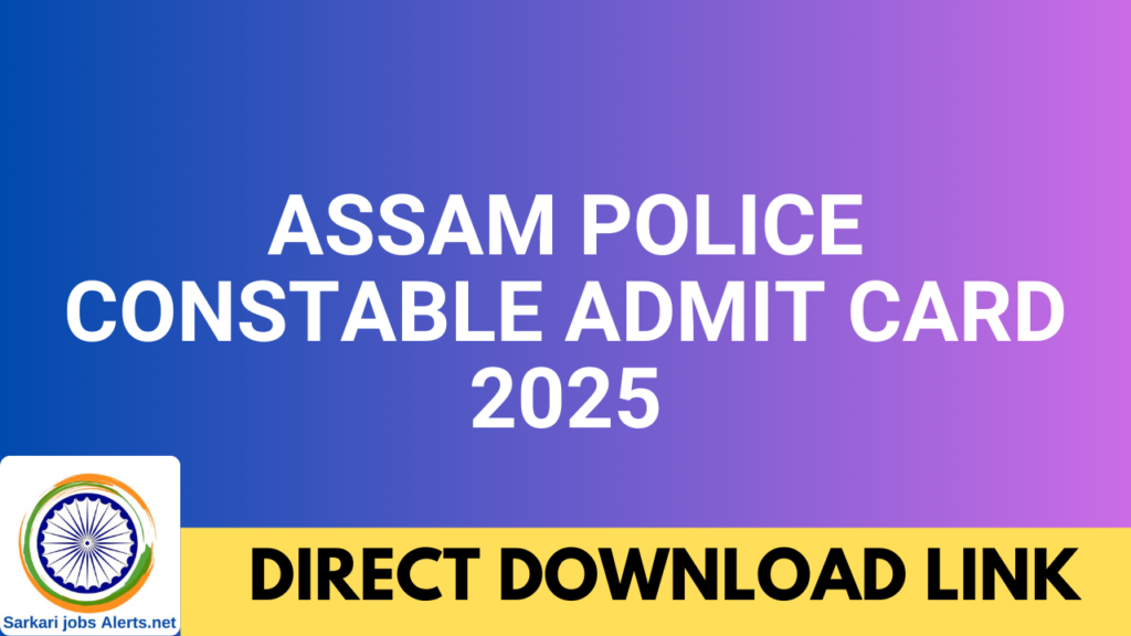 Assam Police Constable Admit Card 2025