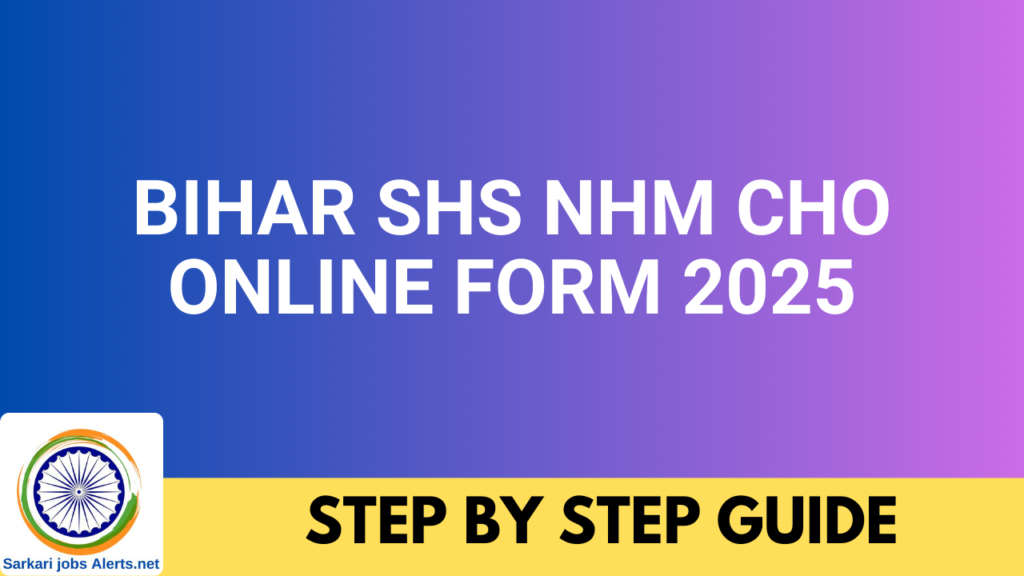 Bihar SHS NHM CHO Online Form 2025